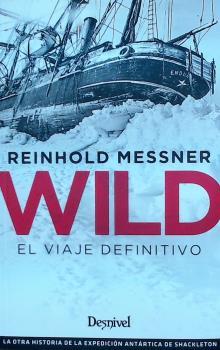 Wild, El viaje definitivo | 9788498294798 | Messner, Reinhold | Librería Castillón - Comprar libros online Aragón, Barbastro