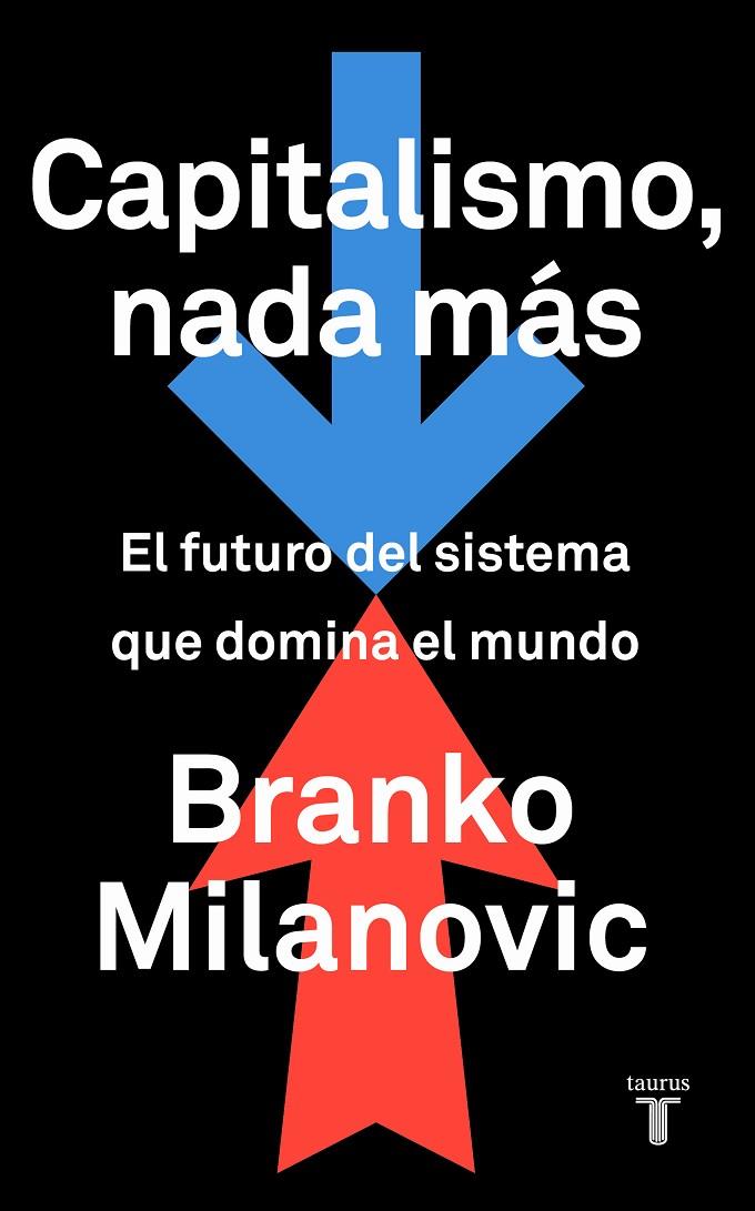 Capitalismo, nada más | 9788430623242 | Milanovic, Branko | Librería Castillón - Comprar libros online Aragón, Barbastro