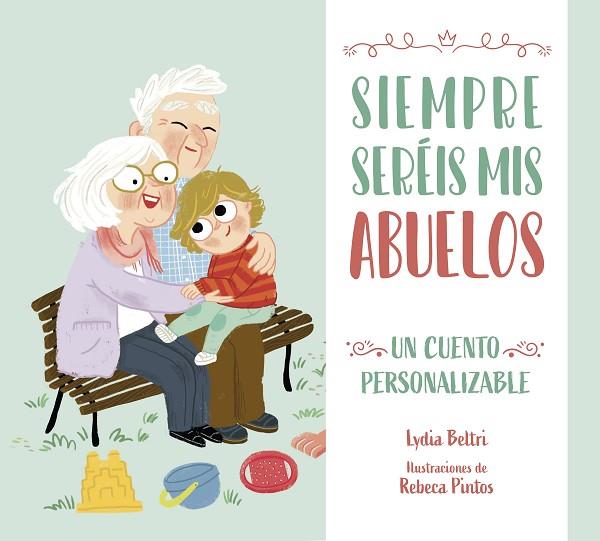Siempre seréis mis abuelos | 9788448860486 | Beltri, Lydia ; Pintos, Rebeca | Librería Castillón - Comprar libros online Aragón, Barbastro