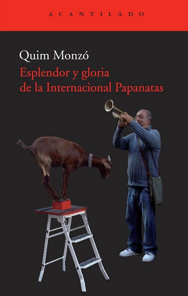 ESPLENDOR Y GLORIA DE LA INTERNACIONAL PAPANATAS | 9788492649334 | MONZÓ, QUIM | Librería Castillón - Comprar libros online Aragón, Barbastro