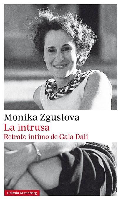 La intrusa : Retrato íntimo de Gala Dalí | 9788417355609 | Zgustova, Monika | Librería Castillón - Comprar libros online Aragón, Barbastro