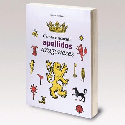 CIENTO CINCUENTA APELLIDOS ARAGONESES | 9788495490162 | Montaner, Alberto | Librería Castillón - Comprar libros online Aragón, Barbastro
