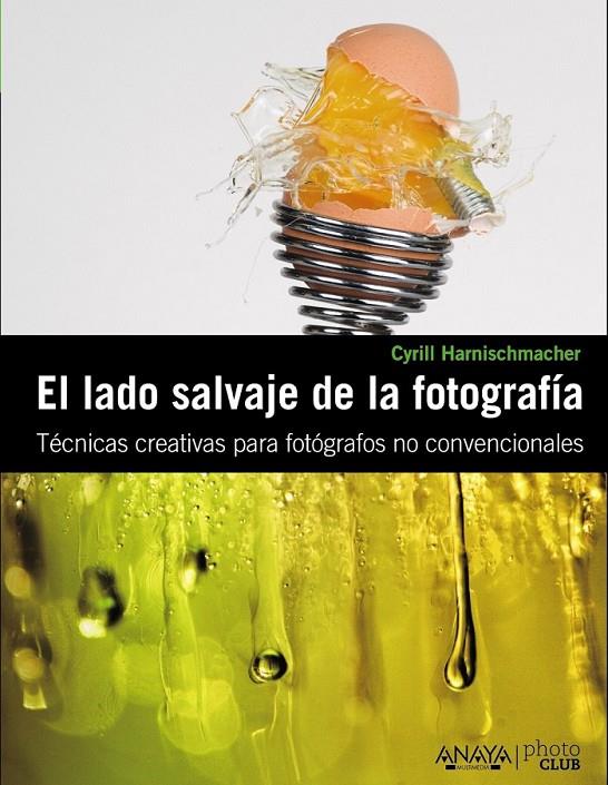LADO SALVAJE DE LA FOTOGRAFÍA, EL | 9788441529359 | HARNISCHMACHER, CYRILL | Librería Castillón - Comprar libros online Aragón, Barbastro