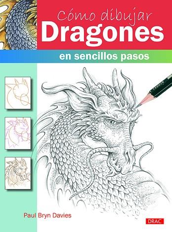 Cómo dibujar dragones en sencillos pasos | 9788498745689 | Davies, Paul Bryn | Librería Castillón - Comprar libros online Aragón, Barbastro