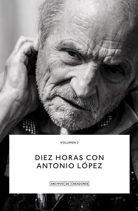 Diez horas con Antonio López | 9788418934117 | López., Antonio. | Librería Castillón - Comprar libros online Aragón, Barbastro