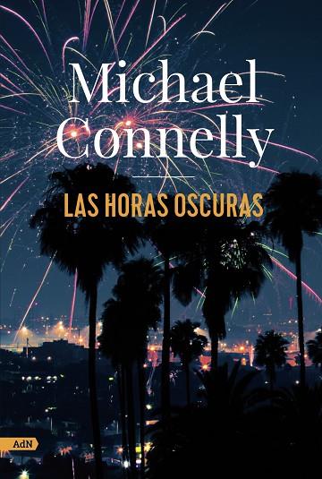 Las horas oscuras (AdN) | 9788413627274 | Connelly, Michael | Librería Castillón - Comprar libros online Aragón, Barbastro