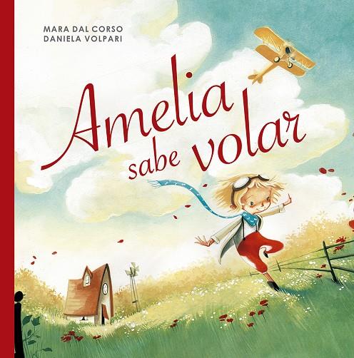 Amelia sabe volar | 9788491453604 | DAL CORSO, MARA | Librería Castillón - Comprar libros online Aragón, Barbastro