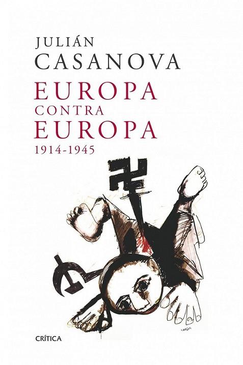 EUROPA CONTRA EUROPA 1914-1945 | 9788498921991 | CASANOVA, JULIÁN | Librería Castillón - Comprar libros online Aragón, Barbastro