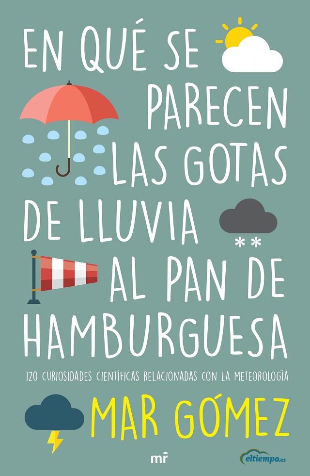En qué se parecen las gotas de lluvia al pan de hamburguesa | 9788427047471 | Gómez, Mar | Librería Castillón - Comprar libros online Aragón, Barbastro