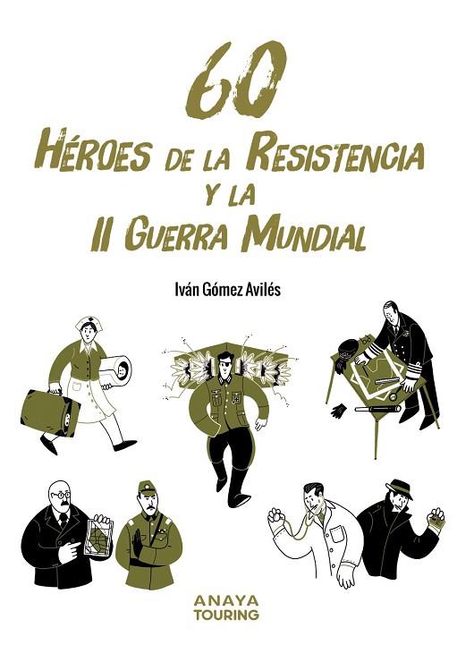 60 Héroes de la Resistencia y la II Guerra Mundial | 9788491586654 | Gómez Avilés, Iván | Librería Castillón - Comprar libros online Aragón, Barbastro