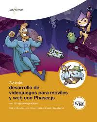 Aprender desarrollo de videojuegos para móviles y web con Phaser.js con 100 ejer | 9788426727534 | Monteserín, Pablo | Librería Castillón - Comprar libros online Aragón, Barbastro