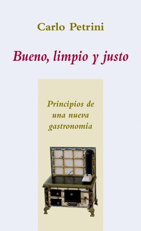 BUENO LIMPIO Y JUSTO | 9788496813052 | PETRINI, CARLO | Librería Castillón - Comprar libros online Aragón, Barbastro