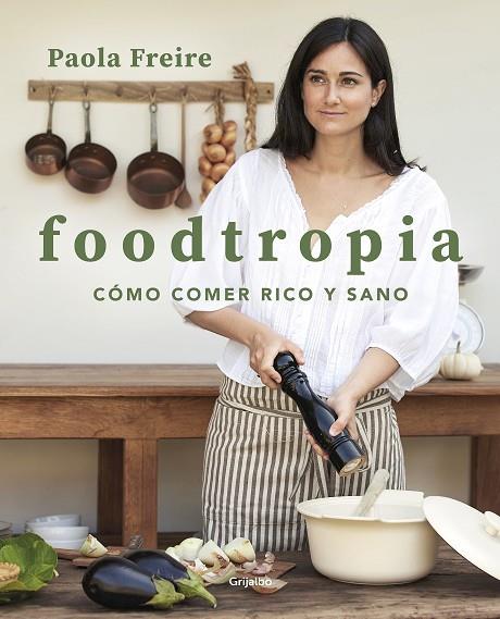 Foodtropia | 9788418055119 | Freire, Paola | Librería Castillón - Comprar libros online Aragón, Barbastro