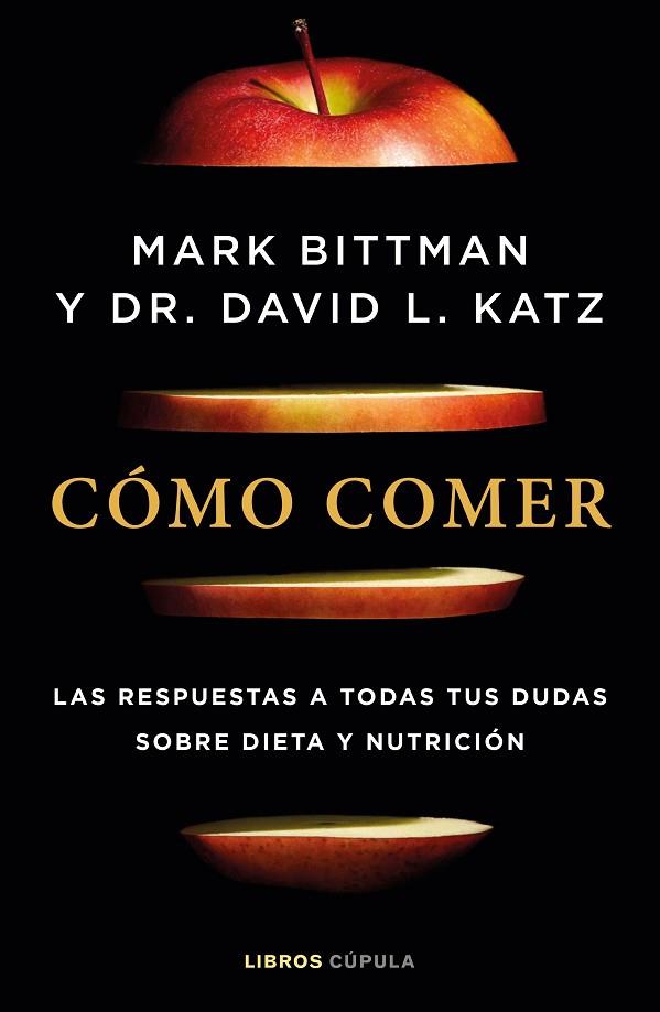 Cómo comer | 9788448029333 | Bittman, Mark / Katz, Dr. David L. | Librería Castillón - Comprar libros online Aragón, Barbastro