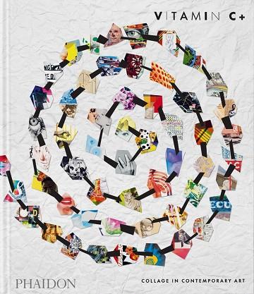 Vitamin C+ Collage in Contemporary Art | 9781838665579 | Editores Phaidon / Etgar, Yuval | Librería Castillón - Comprar libros online Aragón, Barbastro