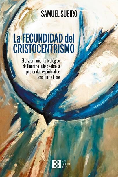 FECUNDIDAD DEL CRISTOCENTRISMO, EL | 9788413390680 | SUEIRO, SAMUEL | Librería Castillón - Comprar libros online Aragón, Barbastro