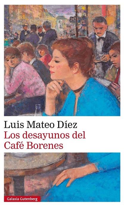Los desayunos del Café Borenes | 9788416252848 | Mateo Díez, Luis | Librería Castillón - Comprar libros online Aragón, Barbastro