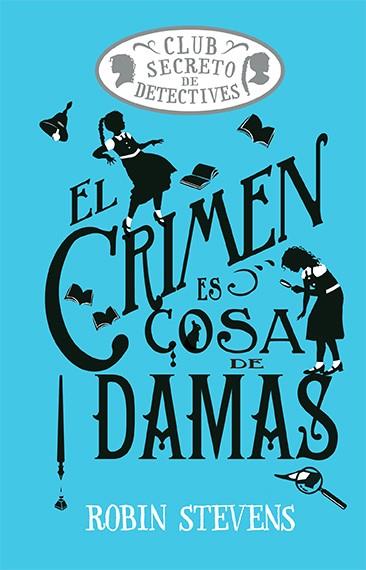 El crimen es cosa de damas (Cozy Mystery Juvenil) | 9788419599469 | Stevens, Robin | Librería Castillón - Comprar libros online Aragón, Barbastro