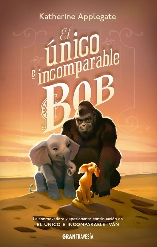 El único e incomparable Bob | 9788412199024 | Applegate, Katherine | Librería Castillón - Comprar libros online Aragón, Barbastro