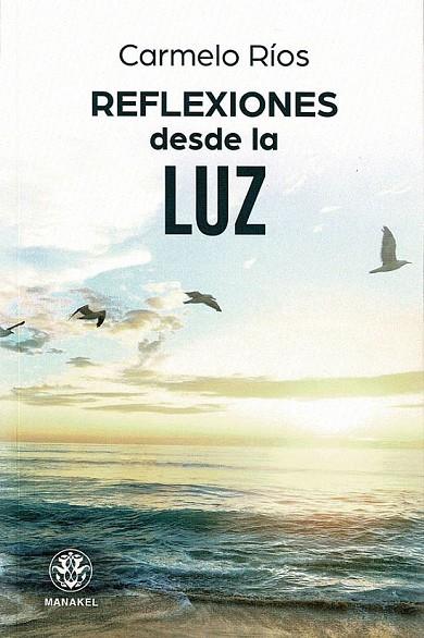 REFLEXIONES DESDE LA LUZ | 9788498275537 | Ríos, Carmelo | Librería Castillón - Comprar libros online Aragón, Barbastro