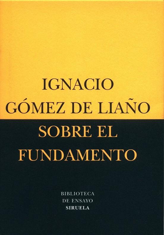 SOBRE EL FUNDAMENTO | 9788478446308 | GOMEZ DE LIAÑO, IGANCIO | Librería Castillón - Comprar libros online Aragón, Barbastro