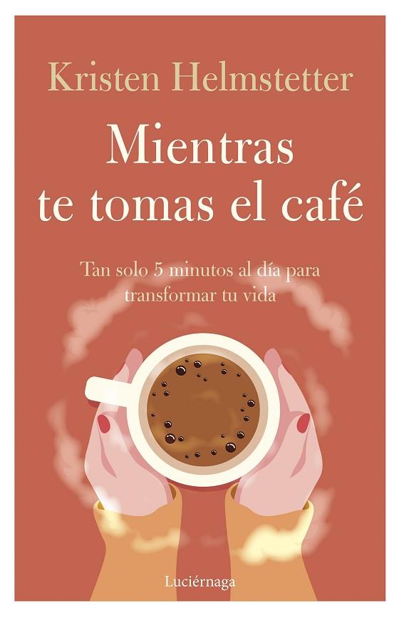 Mientras te tomas el café | 9788419164834 | Helmstetter, Kristen | Librería Castillón - Comprar libros online Aragón, Barbastro
