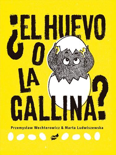 El huevo o la gallina | 9788418702266 | Wechterowicz, Przemyslaw | Librería Castillón - Comprar libros online Aragón, Barbastro