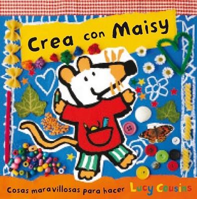 Crea con Maisy | 9788484882619 | COUSINS, LUCY | Librería Castillón - Comprar libros online Aragón, Barbastro