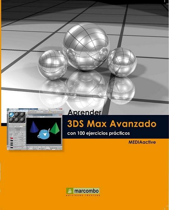 APRENDER 3DS MAX 2010 AVANZADO CON 100 EJERCICIOS PRACTICOS | 9788426716385 | MEDIAACTIVE | Librería Castillón - Comprar libros online Aragón, Barbastro