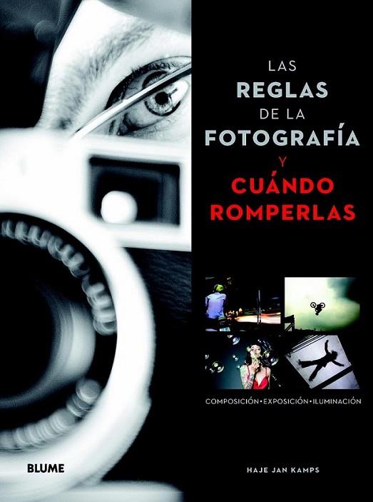 Las reglas de la fotografía y cuándo romperlas | 9788415317197 | Kamps, Haje Jan | Librería Castillón - Comprar libros online Aragón, Barbastro