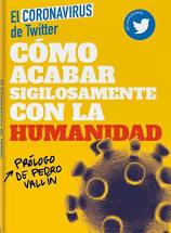 Cómo acabar sigilosamente con la humanidad | 9788417623715 | El Coronavirus de Twitter | Librería Castillón - Comprar libros online Aragón, Barbastro