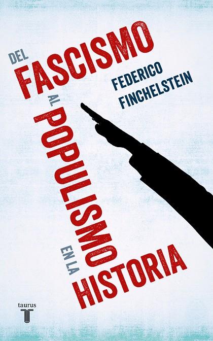 Del fascismo al populismo en la historia | 9788430622009 | Finchelstein, Federico | Librería Castillón - Comprar libros online Aragón, Barbastro