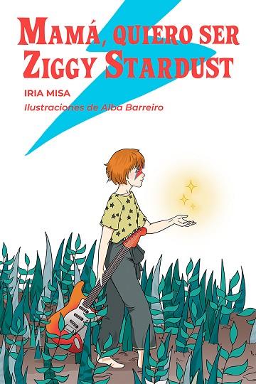 Mamá, quiero ser Ziggy Stardust | 9788412512373 | Barreiro, Alba / Misa, Iria | Librería Castillón - Comprar libros online Aragón, Barbastro
