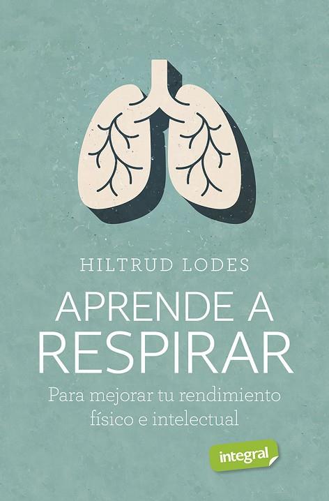 Aprende a respirar | 9788491182276 | Lodes Hiltrud | Librería Castillón - Comprar libros online Aragón, Barbastro