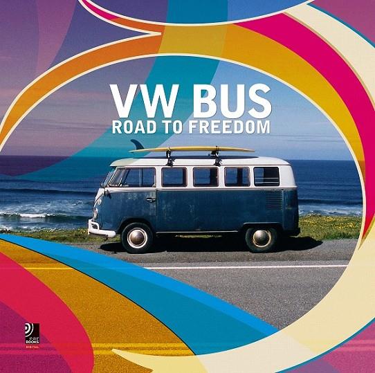 VW bus road to freedom | 9783943573145 | Varios autores | Librería Castillón - Comprar libros online Aragón, Barbastro