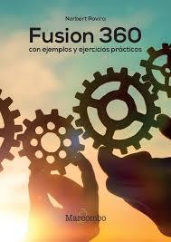 Fusion 360 con ejemplos y ejercicios prácticos | 9788426727114 | Rovira Raoul, Norbert | Librería Castillón - Comprar libros online Aragón, Barbastro