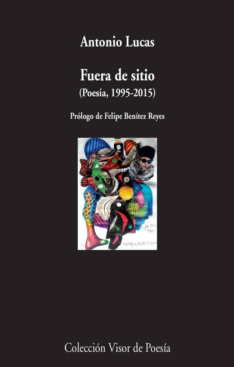 Fuera de sitio (Poesía, 1995-2015) | 9788498959581 | Lucas, Antonio | Librería Castillón - Comprar libros online Aragón, Barbastro