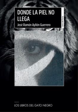 DONDE LA PIEL NO LLEGA | 9788494865183 | AYLLÓN GUERRERO, JOSÉ RAMÓN | Librería Castillón - Comprar libros online Aragón, Barbastro