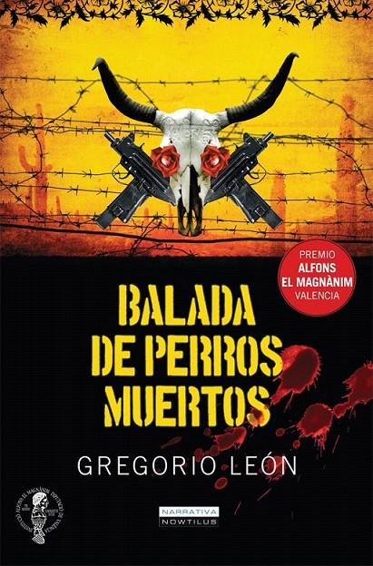BALADA DE  PERROS MUERTOS | 9788497637206 | LEON, GREGORIO | Librería Castillón - Comprar libros online Aragón, Barbastro