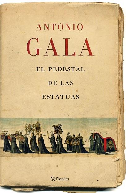 PEDESTAL DE LAS ESTATUAS, EL | 9788408071457 | GALA, ANTONIO | Librería Castillón - Comprar libros online Aragón, Barbastro