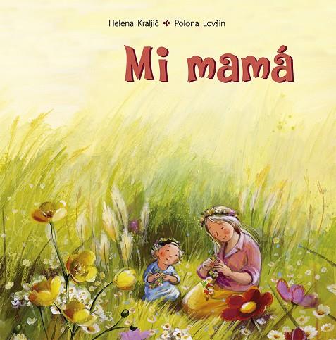 Mi mamá | 9788491454489 | Helena Kraljic | Librería Castillón - Comprar libros online Aragón, Barbastro