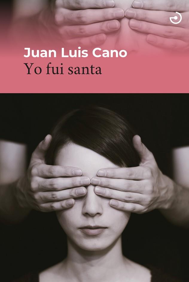 Yo fui santa | 9788415740971 | Cano, Juan Luis | Librería Castillón - Comprar libros online Aragón, Barbastro