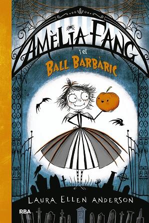 Amèlia Fang 1. Amèlia i el ball barbàric | 9788427212602 | ANDERSON, LAURA ELLEN | Librería Castillón - Comprar libros online Aragón, Barbastro