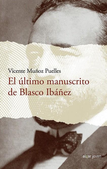 El último manuscrito de Blasco Ibáñez | 9788491420576 | MUÑOZ PUELLES, VICENTE | Librería Castillón - Comprar libros online Aragón, Barbastro