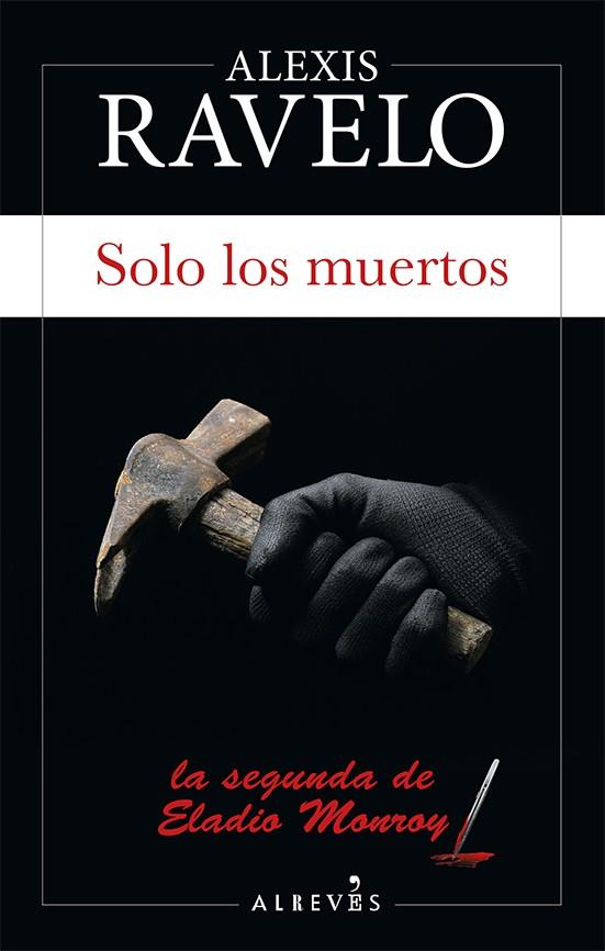 Solo los muertos | 9788417077822 | Ravelo, Alexis | Librería Castillón - Comprar libros online Aragón, Barbastro