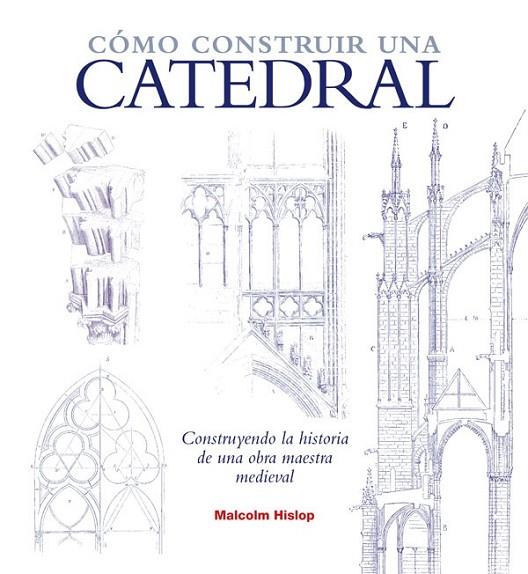 Cómo construir una catedral | 9788446038474 | Hislop, Malcolm | Librería Castillón - Comprar libros online Aragón, Barbastro