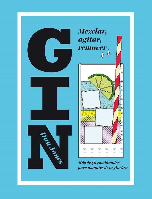 Gin: Mezclar, agitar, remover | 9788416407453 | Jones, Dan | Librería Castillón - Comprar libros online Aragón, Barbastro