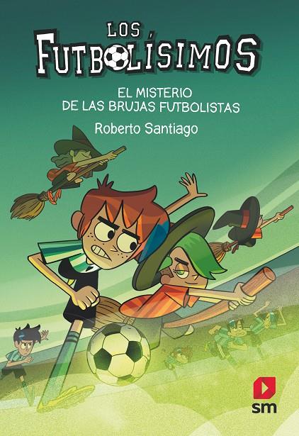 El misterio de las brujas futbolistas | 9788413921594 | Santiago, Roberto | Librería Castillón - Comprar libros online Aragón, Barbastro