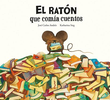 El ratón que comía cuentos | 9788419607287 | Andrés, José Carlos | Librería Castillón - Comprar libros online Aragón, Barbastro