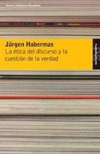 ETICA DEL DIRCURSO Y LA CUESTION DE LA VERDAD, LA | 9788449314483 | HABERMAS, JÜRGEN | Librería Castillón - Comprar libros online Aragón, Barbastro